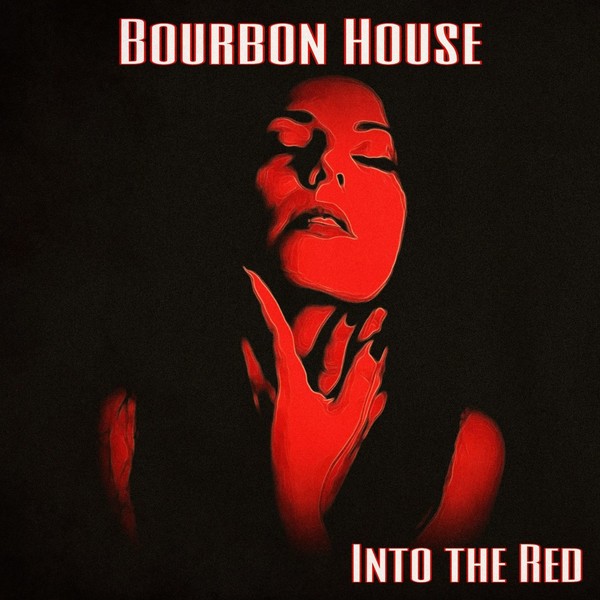 Bourbon House - Into the Red  2021